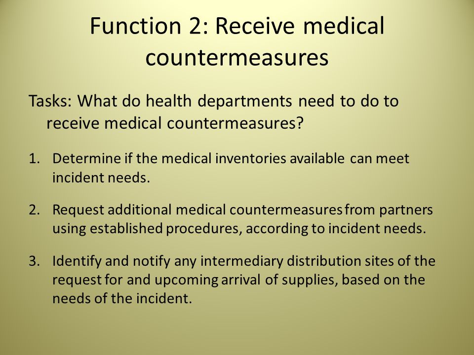 Function 2: Receive medical countermeasures Tasks: What do health departments need to do to receive medical countermeasures.