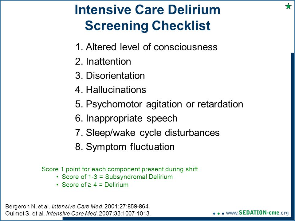 Intensive Care Delirium Screening Checklist 1. Altered level of consciousness 2.