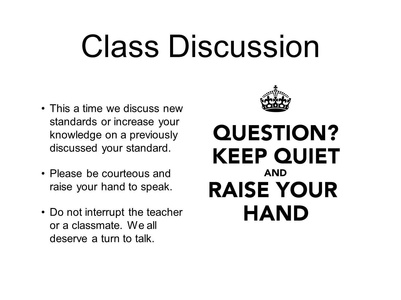 Class Discussion This a time we discuss new standards or increase your knowledge on a previously discussed your standard.