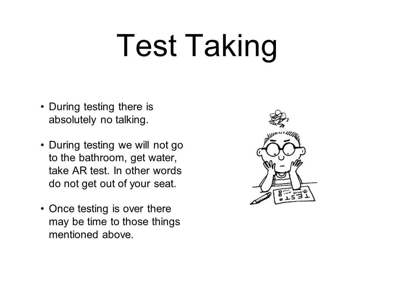 Test Taking During testing there is absolutely no talking.