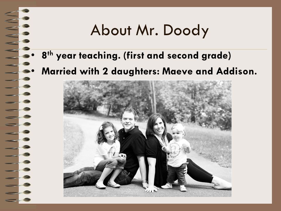 About Mr. Doody 8 th year teaching.