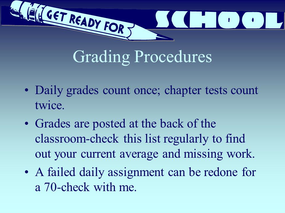 Grading Procedures Daily grades count once; chapter tests count twice.
