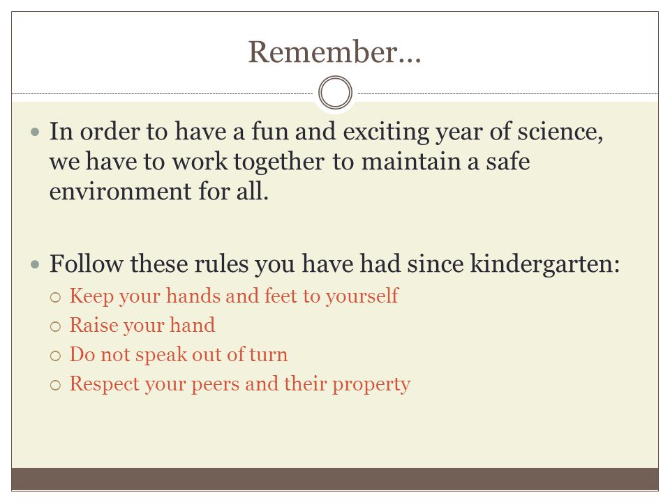 Remember… In order to have a fun and exciting year of science, we have to work together to maintain a safe environment for all.