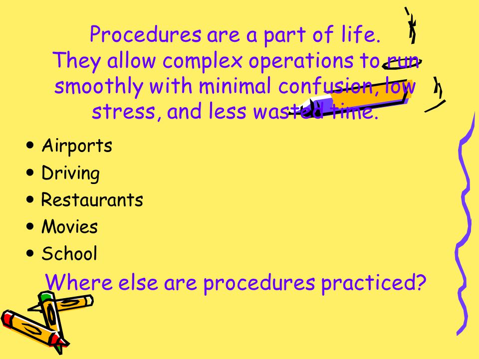Procedures are a part of life.