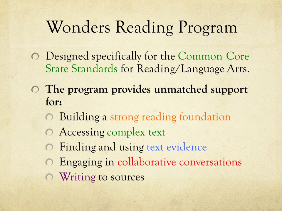 Wonders Reading Program Designed specifically for the Common Core State Standards for Reading/Language Arts.