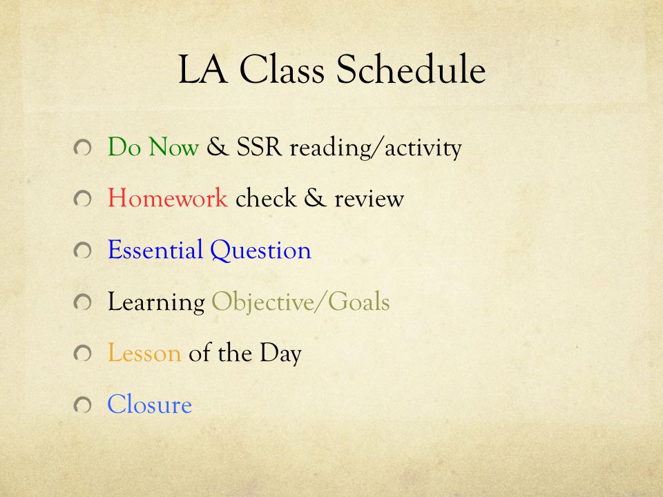 LA Class Schedule Do Now & SSR reading/activity Homework check & review Essential Question Learning Objective/Goals Lesson of the Day Closure