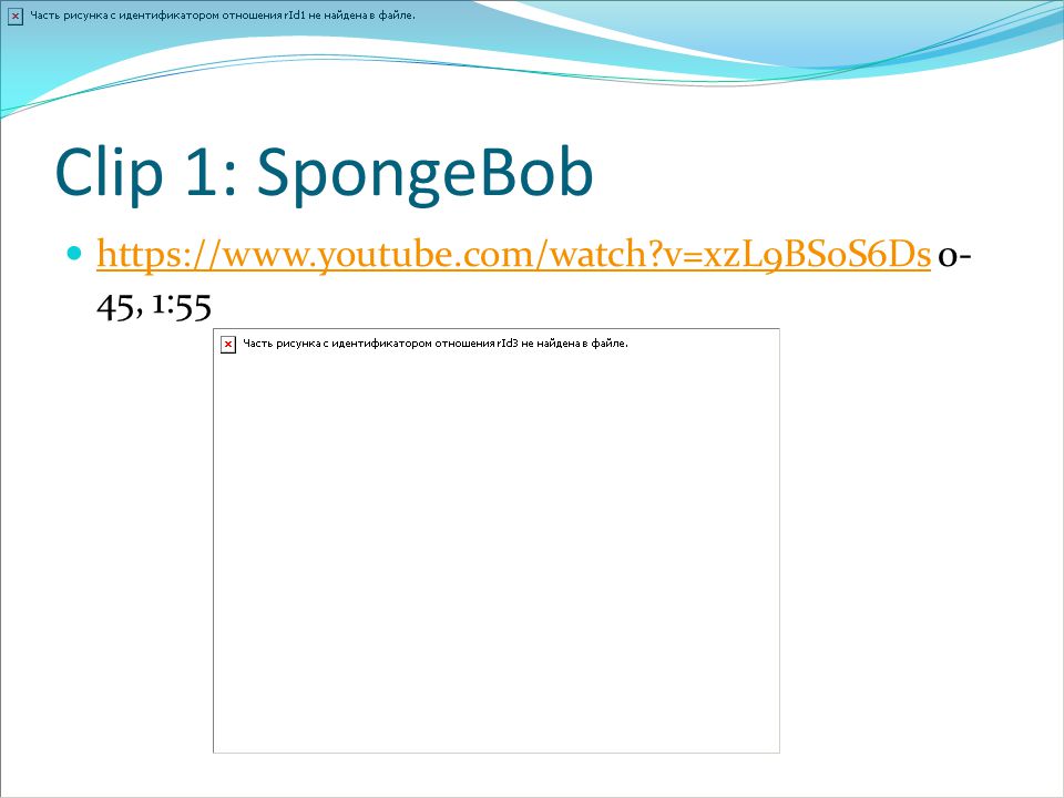 Clip 1: SpongeBob   v=xzL9BSoS6Ds 0- 45, 1:55   v=xzL9BSoS6Ds