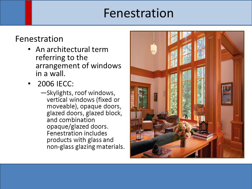 Fenestration An architectural term referring to the arrangement of windows in a wall.