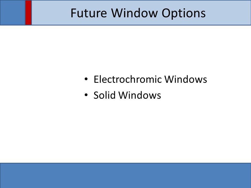 Future Window Options Electrochromic Windows Solid Windows
