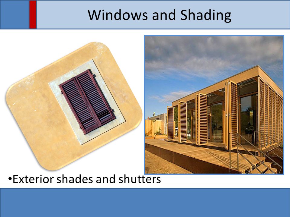 Windows and Shading Exterior shades and shutters