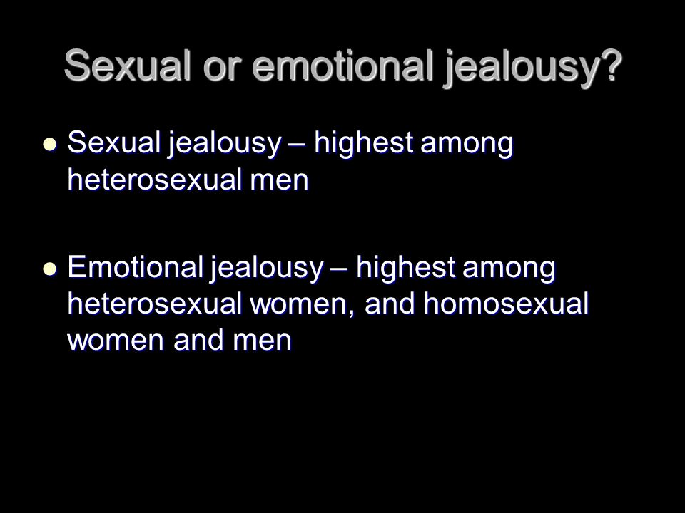 Sexual or emotional jealousy.