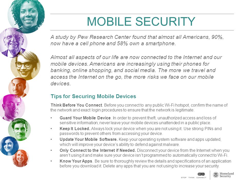 MOBILE SECURITY A study by Pew Research Center found that almost all Americans, 90%, now have a cell phone and 58% own a smartphone.