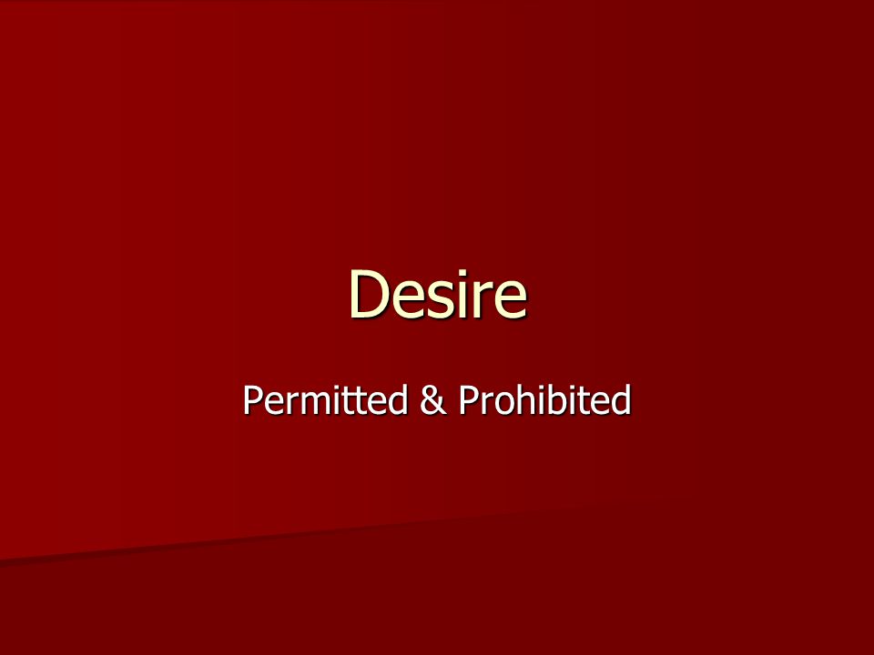 Desire Permitted & Prohibited