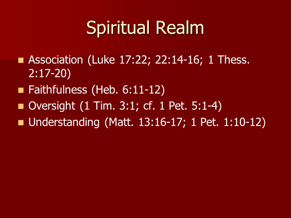 Spiritual Realm Association (Luke 17:22; 22:14-16; 1 Thess.