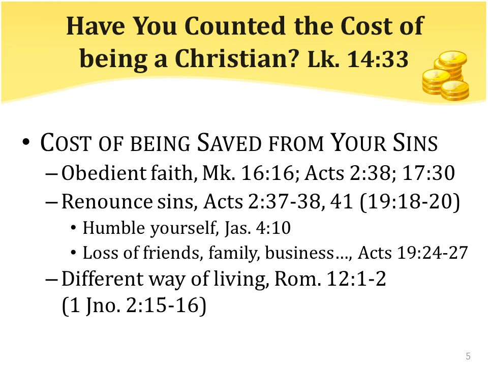 Have You Counted the Cost of being a Christian. Lk.