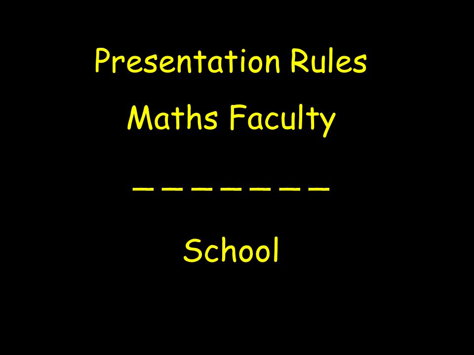 Presentation Rules Maths Faculty _ _ _ _ _ _ _ School