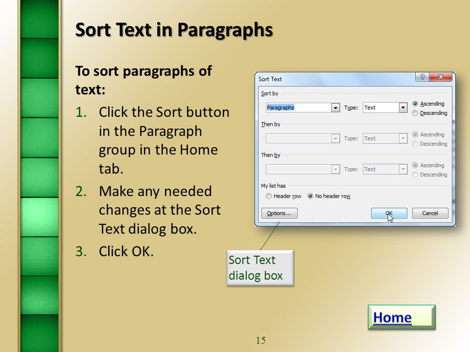 14 Sort Text in Paragraphs  When you want to organize data into descending or ascending order.