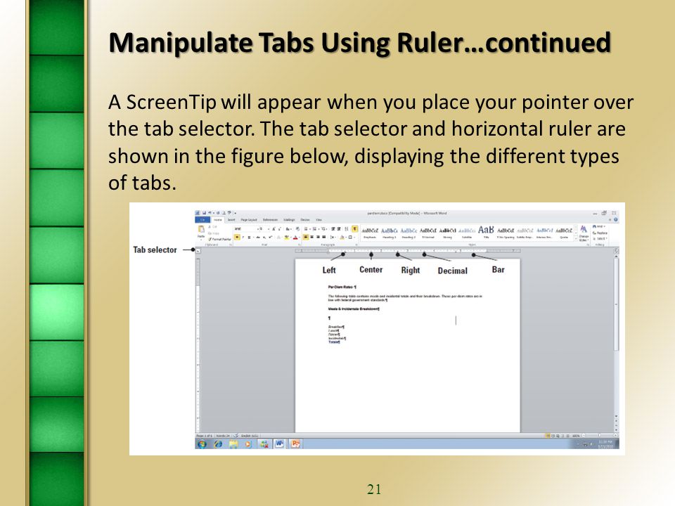 20 CREATING TAB STOPS USING RULER  By default, left-aligned tab stops are set every half- inch on the ruler.