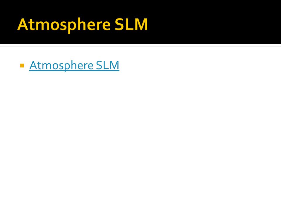  Atmosphere SLM Atmosphere SLM