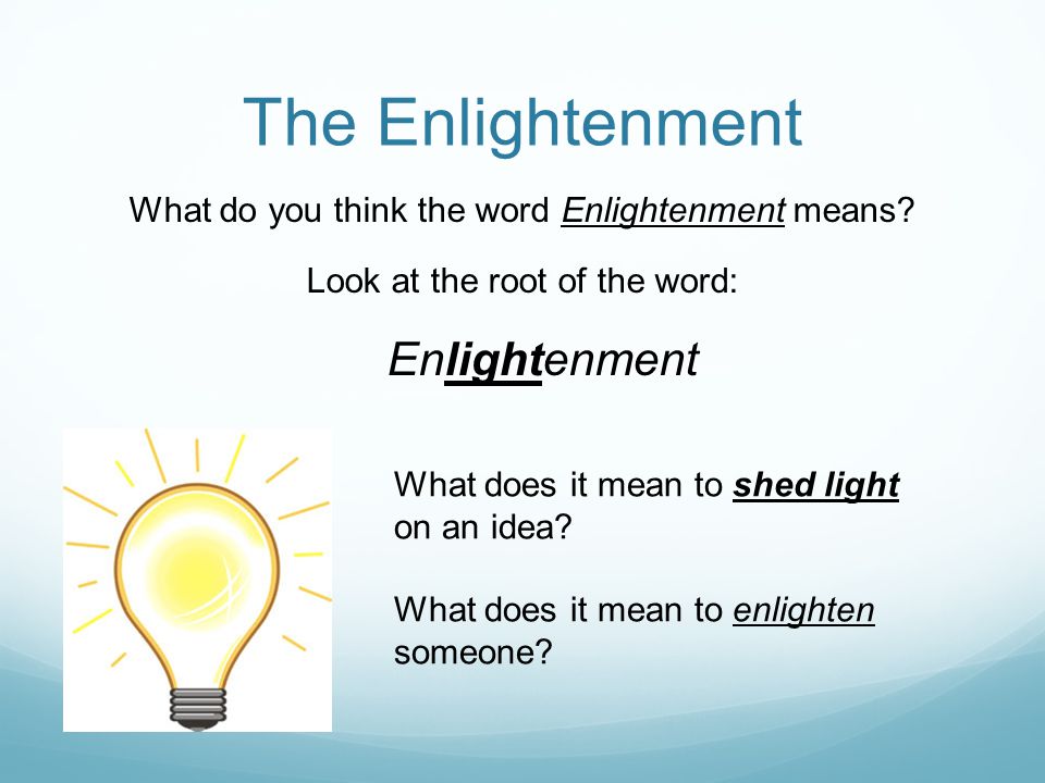 The Enlightenment What do you think the word Enlightenment means.