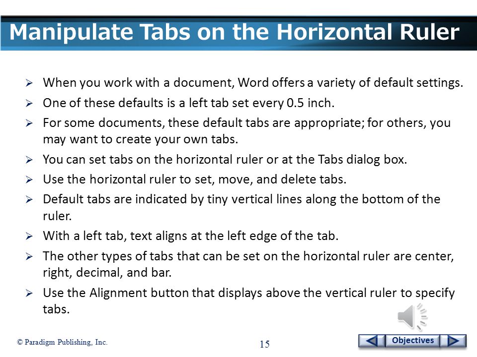 © Paradigm Publishing, Inc. 14 Objectives Sort Text in Paragraphs - continued Sort Text dialog box