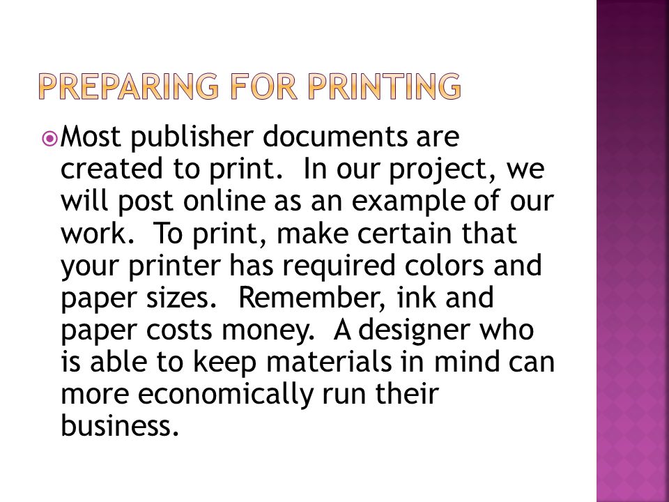  Most publisher documents are created to print.