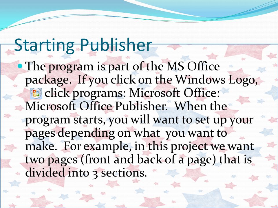 Starting Publisher The program is part of the MS Office package.