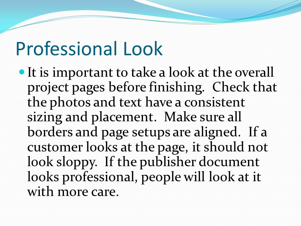 Professional Look It is important to take a look at the overall project pages before finishing.