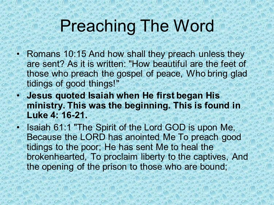 Preaching The Word Romans 10:15 And how shall they preach unless they are sent.