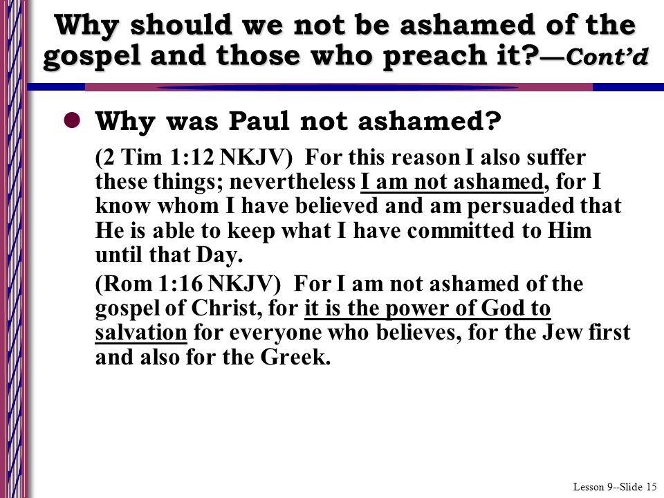 Lesson 9--Slide 15 Why was Paul not ashamed.