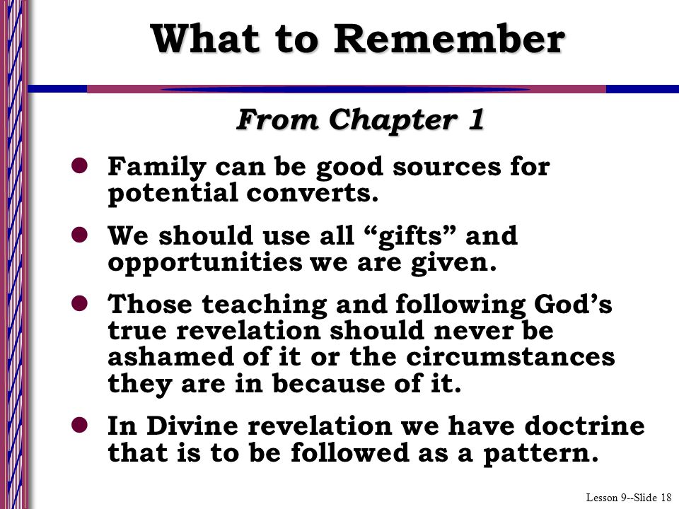 Lesson 9--Slide 18 From Chapter 1 Family can be good sources for potential converts.