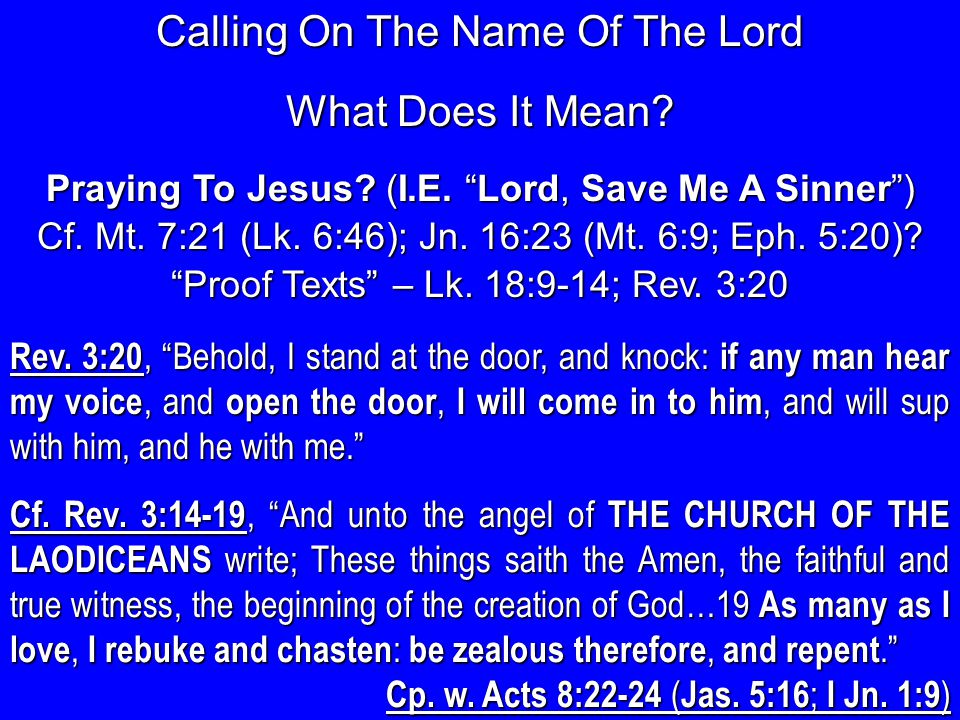 What Does It Mean. Praying To Jesus. (I.E. Lord, Save Me A Sinner ) Proof Texts – Lk.