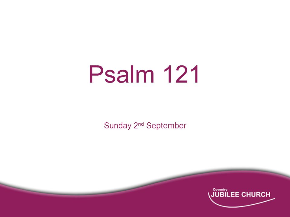 Psalm 121 Sunday 2 nd September