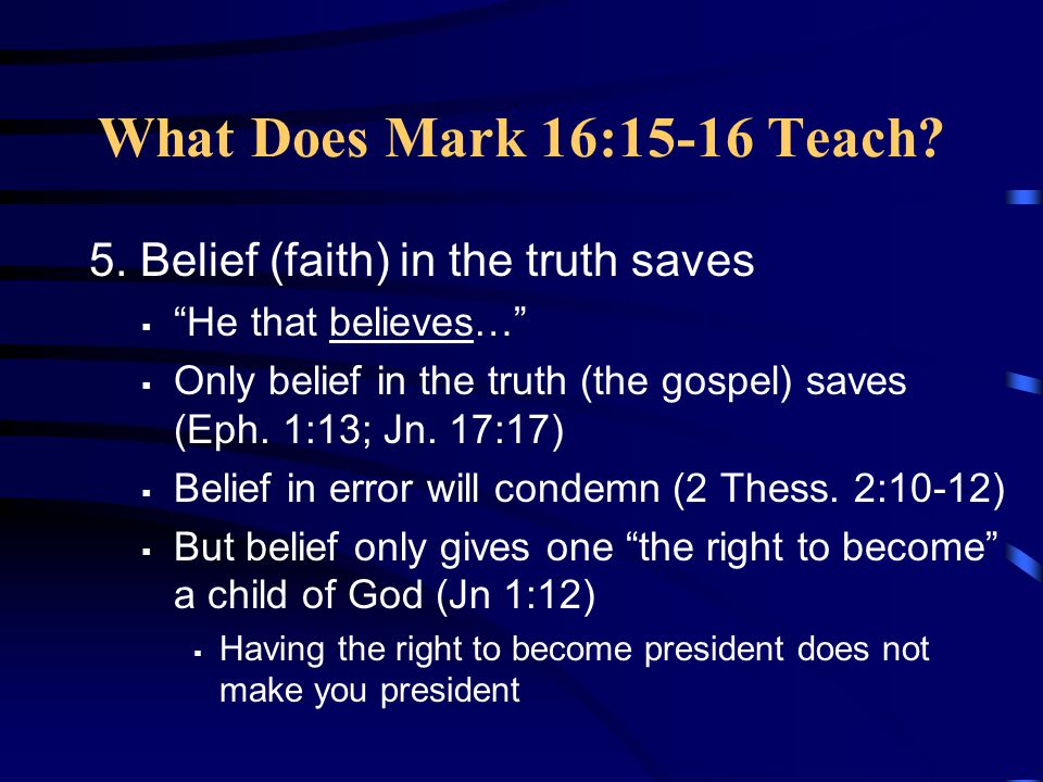 What Does Mark 16:15-16 Teach. 5.