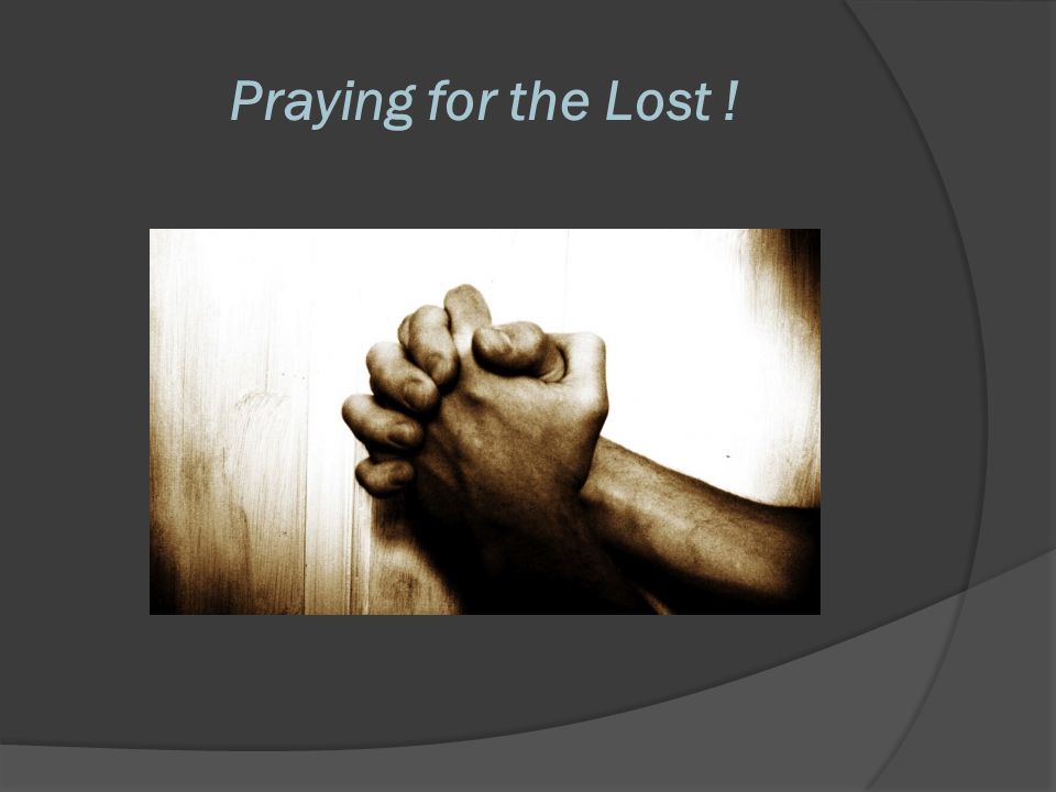 Praying for the Lost !