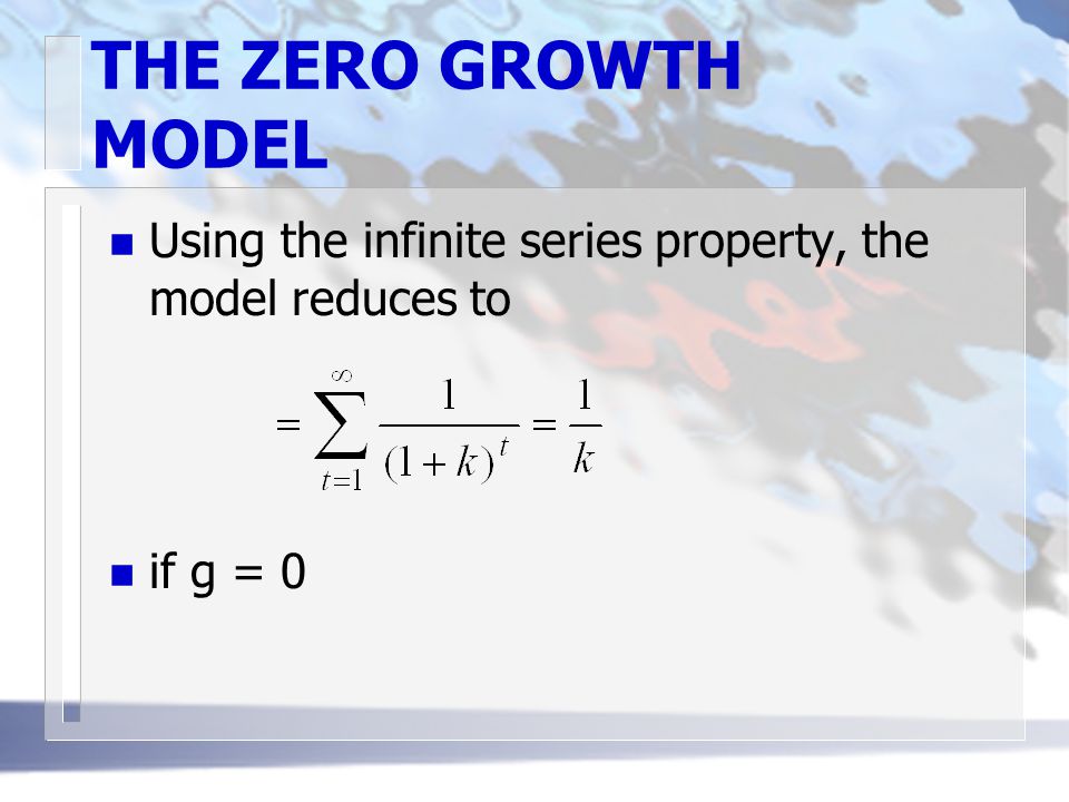 THE ZERO GROWTH MODEL n Using the infinite series property, the model reduces to n if g = 0