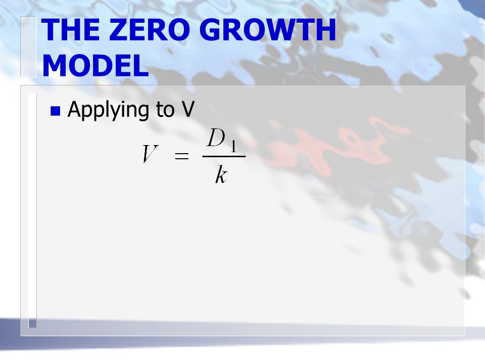 THE ZERO GROWTH MODEL n Applying to V