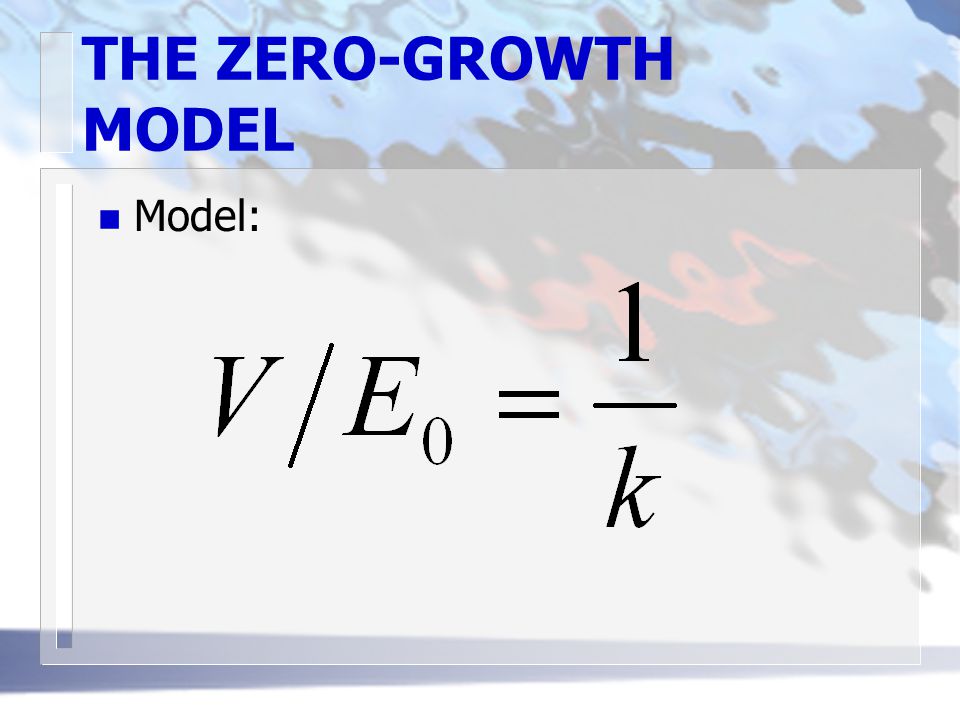 THE ZERO-GROWTH MODEL n Model:
