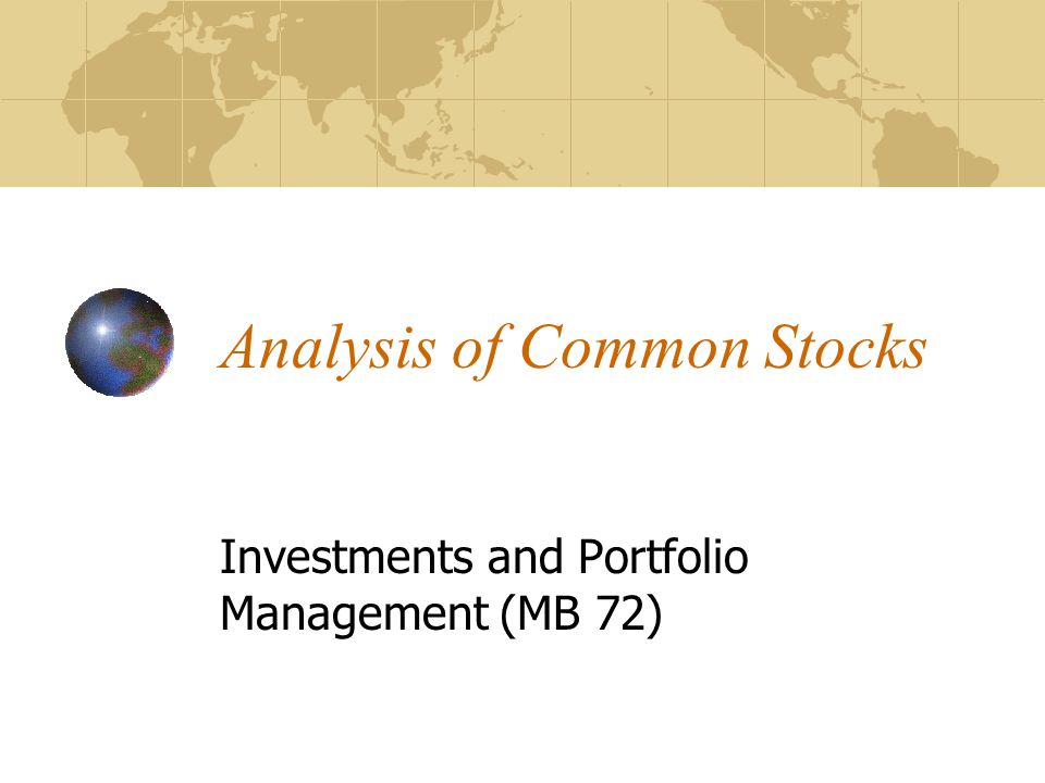 Analysis of Common Stocks Investments and Portfolio Management (MB 72)