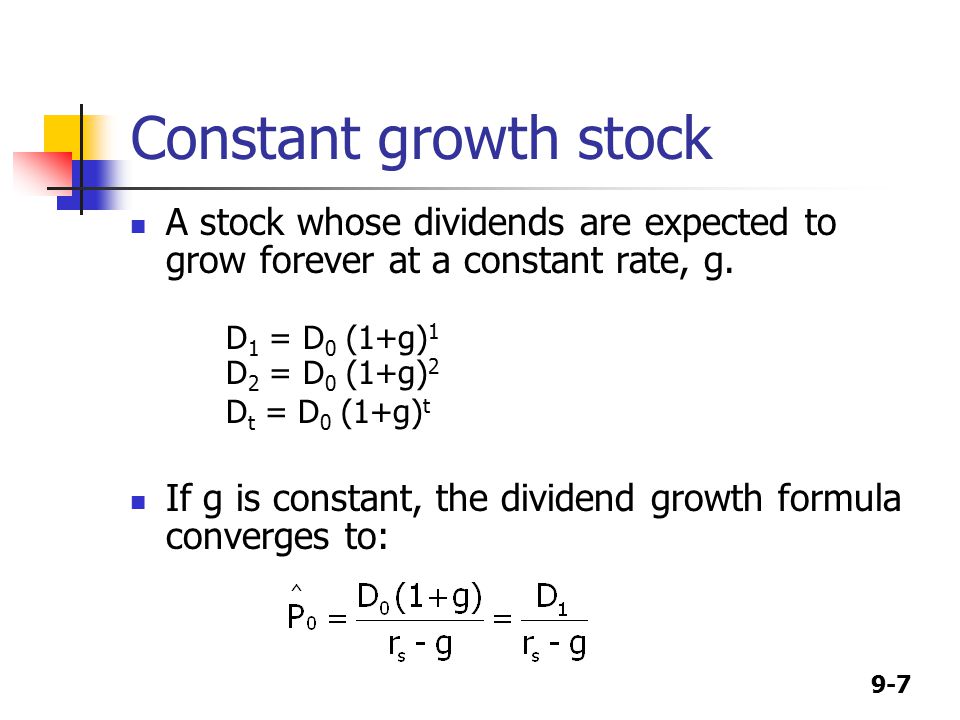 9-7 Constant growth stock A stock whose dividends are expected to grow forever at a constant rate, g.
