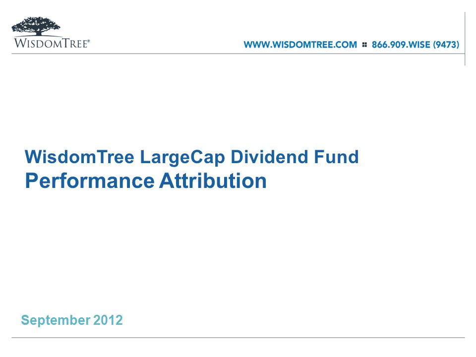 WisdomTree LargeCap Dividend Fund Performance Attribution September 2012