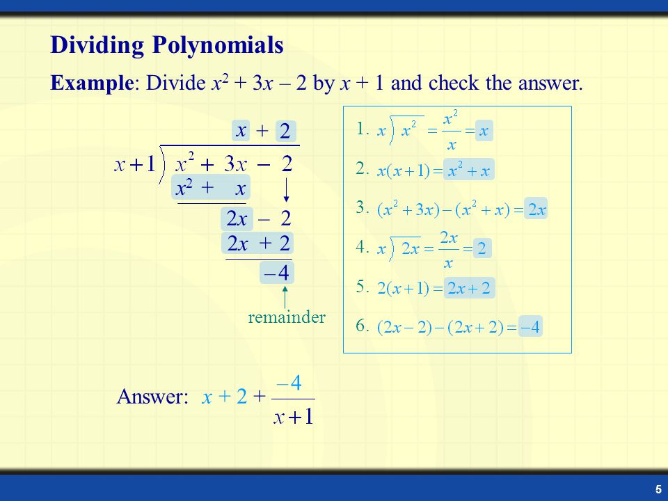 4 Dividing Polynomials Long division of polynomials is similar to long division of whole numbers.