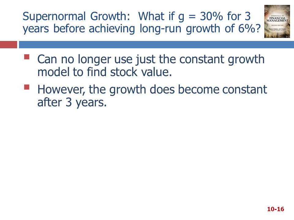 Supernormal Growth: What if g = 30% for 3 years before achieving long-run growth of 6%.