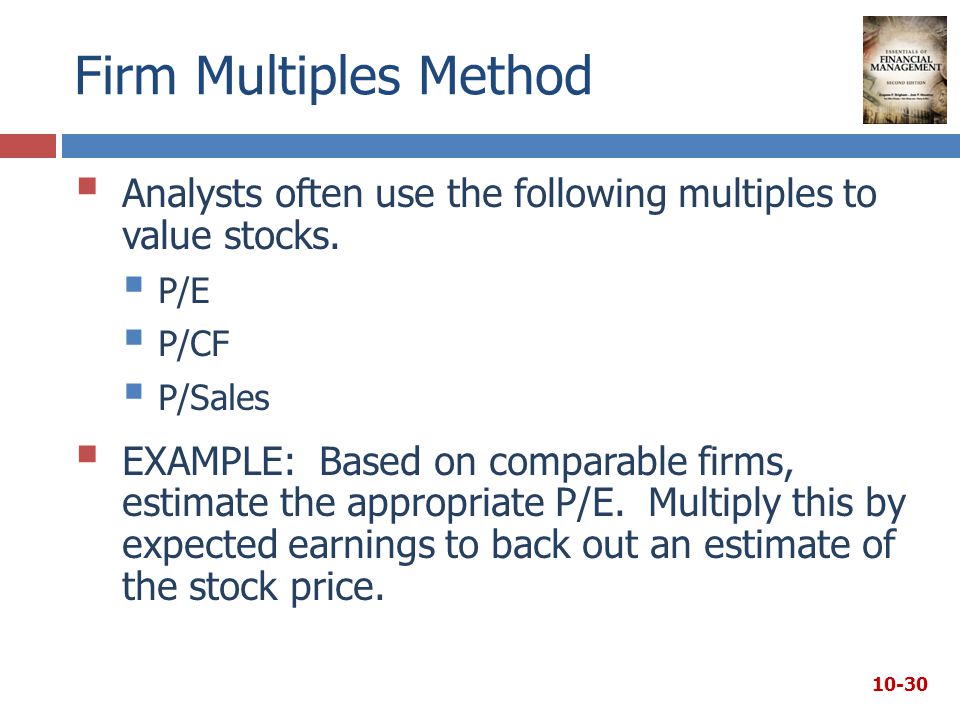 Firm Multiples Method  Analysts often use the following multiples to value stocks.
