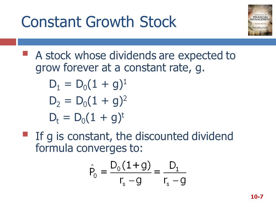 Constant Growth Stock 10-7  A stock whose dividends are expected to grow forever at a constant rate, g.