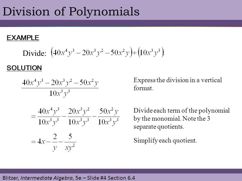 Blitzer, Intermediate Algebra, 5e – Slide #4 Section 6.4 Division of PolynomialsEXAMPLE Divide: SOLUTION Express the division in a vertical format.
