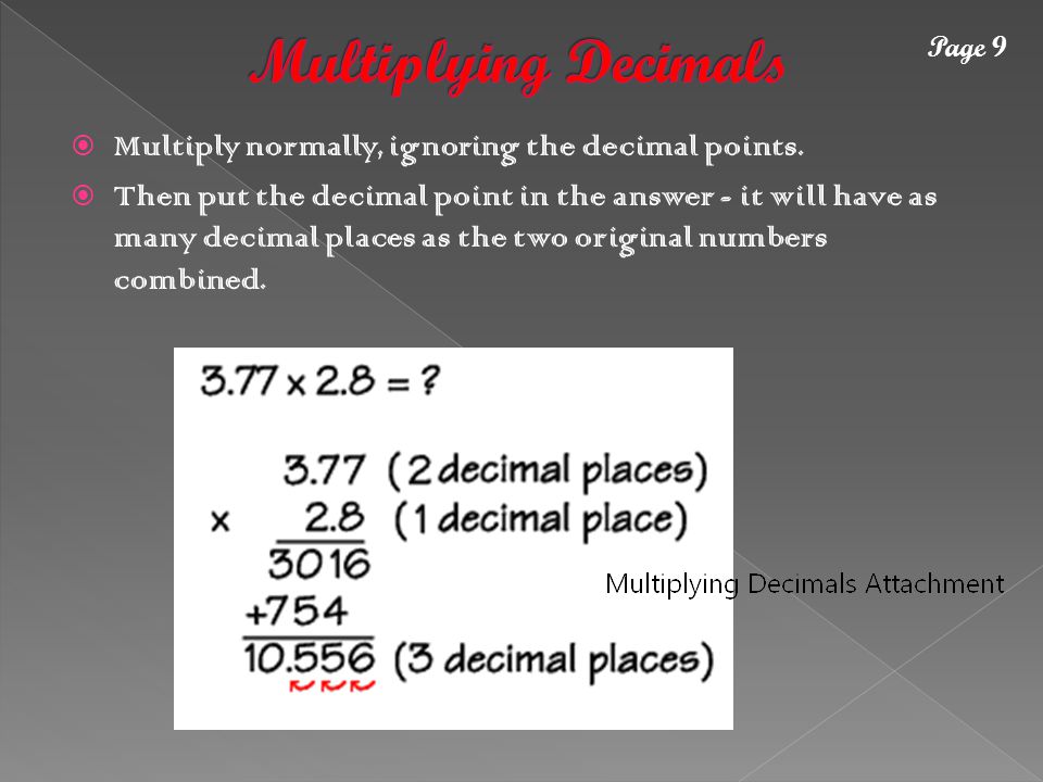  Multiply normally, ignoring the decimal points.