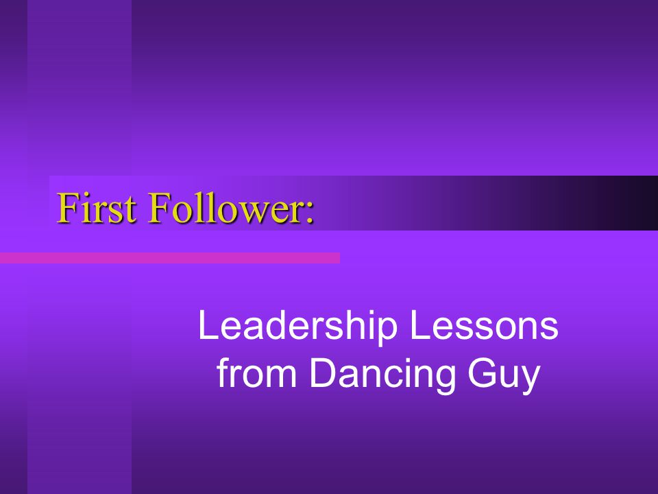 First Follower: Leadership Lessons from Dancing Guy