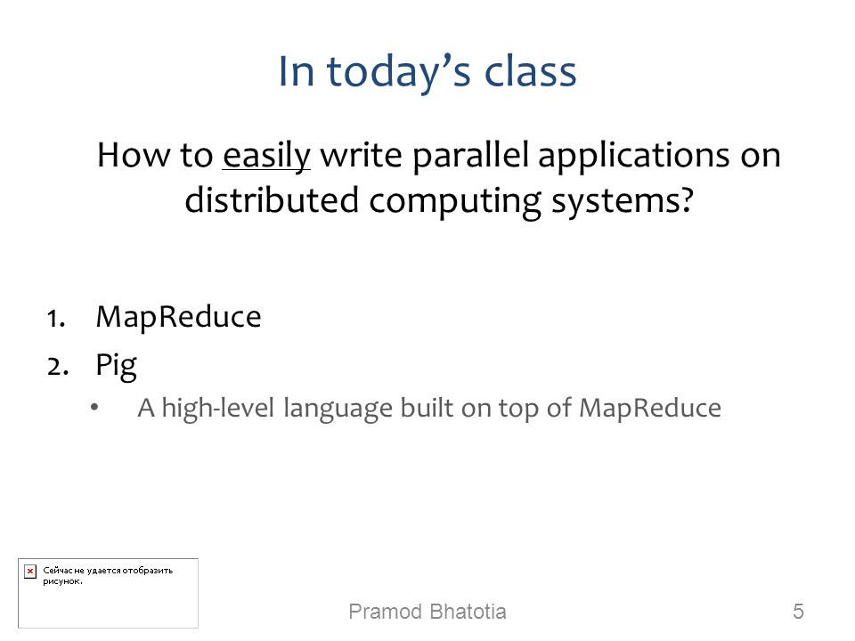 In today’s class How to easily write parallel applications on distributed computing systems.