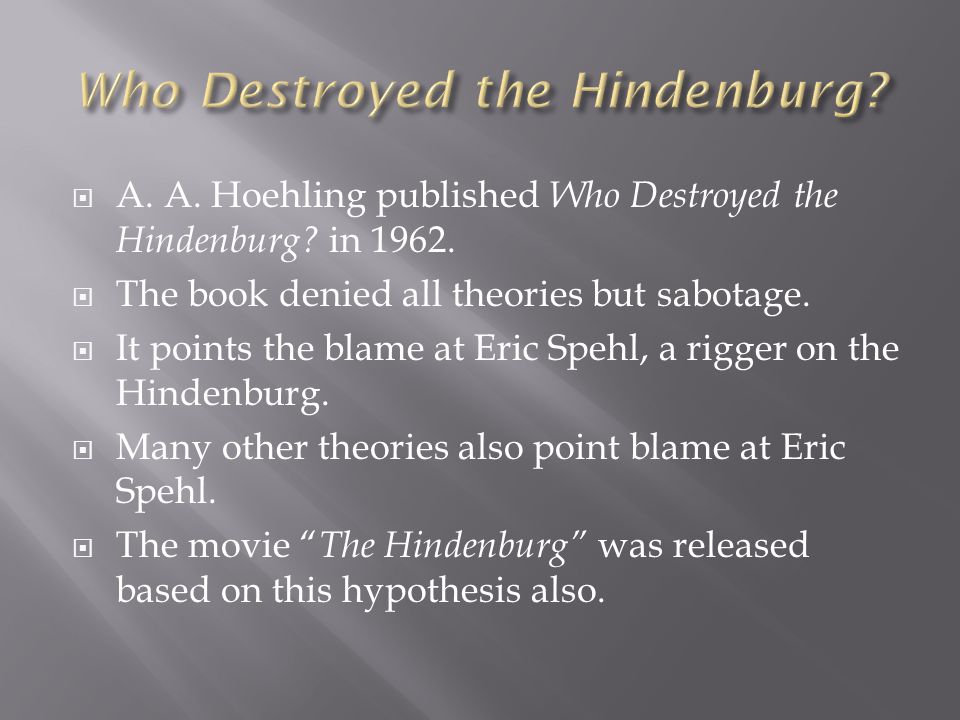  A. A. Hoehling published Who Destroyed the Hindenburg.